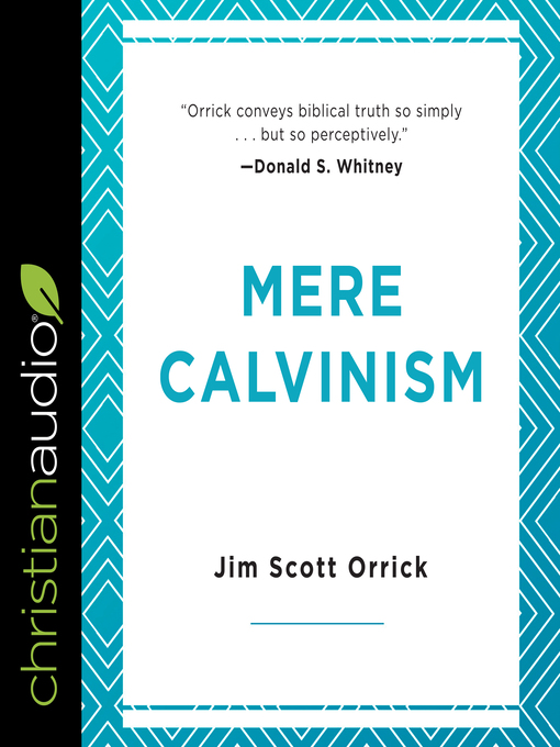 Title details for Mere Calvinism by Jim Scott Orrick - Wait list